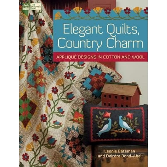 Pre-Owned Elegant Quilts, Country Charm: Applique Designs in Cotton and Wool (Paperback) 1604680768 9781604680768