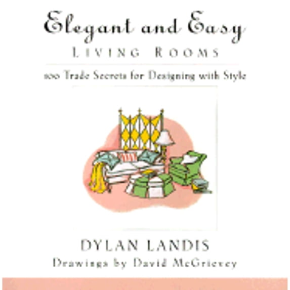 Pre-Owned Elegant and Easy Living Rooms: 100 Trade Secrets for Designing with Style (Paperback) 0440508592 9780440508595