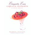 thumbnail image 1 of Pre-Owned Elegantly Easy Liqueur Desserts (Hardcover) 1580632084 9781580632089, 1 of 1