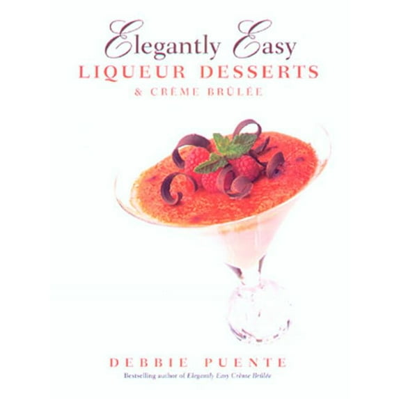 Pre-Owned Elegantly Easy Liqueur Desserts (Hardcover) 1580632084 9781580632089