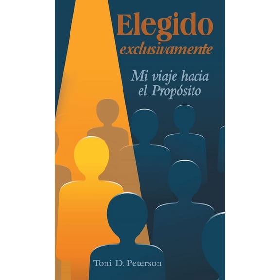 Elegido exclusivamente: Mi viaje hacia el Propsito, (Hardcover)