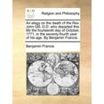 thumbnail image 1 of An Elegy on the Death of the Rev. John Gill, D.D. Who Departed This Life the Fourteenth Day of October, 1771, in the Seventy-Fourth Year of His Age. by Benjamin Francis., 1 of 1