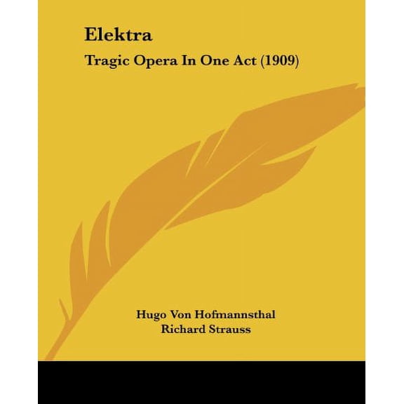 Elektra: Tragic Opera In One Act 1909 Paperback 1436831016 9781436831017 Hugo Von Hofmannsthal