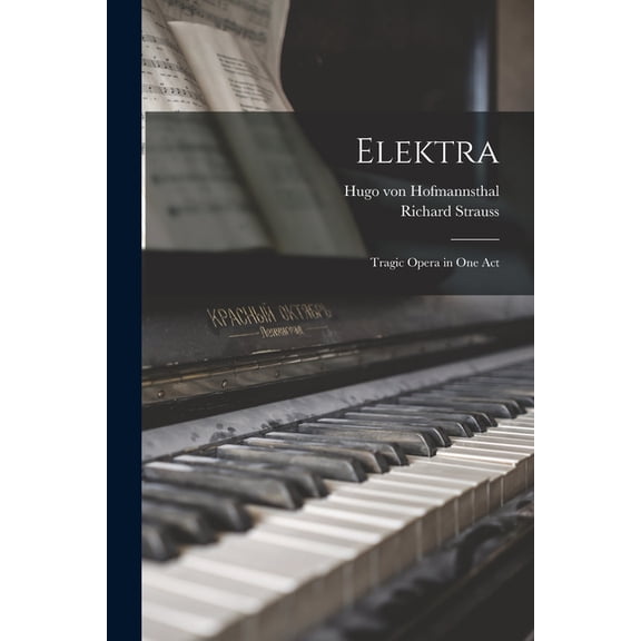 Elektra: Tragic Opera in one Act, (Paperback)
