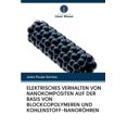 thumbnail image 1 of Elektrisches Verhalten Von Nanokompositen Auf Der Basis Von Blockcopolymeren Und Kohlenstoff-Nanoröhren (Paperback), 1 of 1