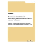 Elektronische Marktpl tze f r Unternehmensbeteiligungsangebote und -gesuche im Internet Analyse der M glichkeiten und G, Paperback