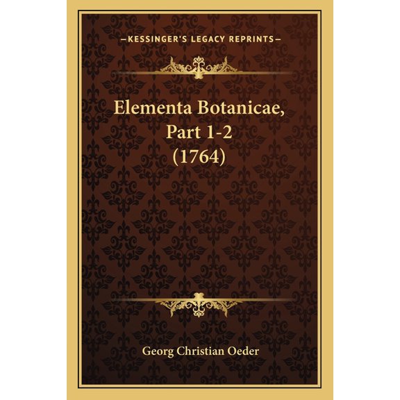 Elementa Botanicae, Part 1-2 (1764) (Paperback)