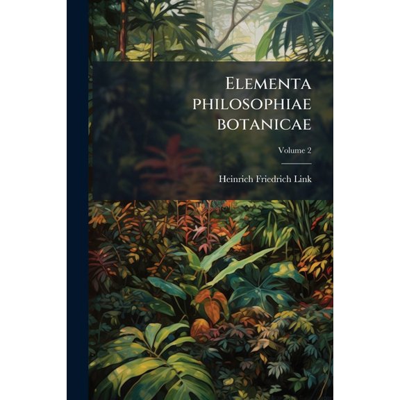 Elementa philosophiae botanicae; Volume 2 (Paperback)