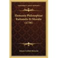 thumbnail image 1 of Elementa Philosophiae Rationalis Et Moralis (1738) (Paperback), 1 of 1