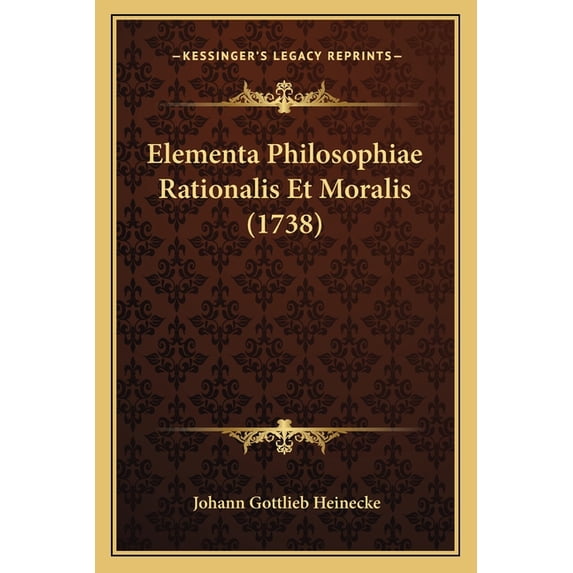Elementa Philosophiae Rationalis Et Moralis (1738) (Paperback)