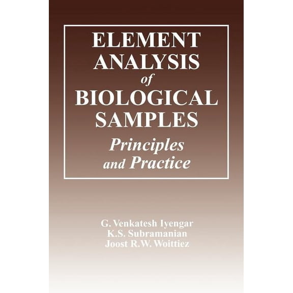 Elemental Analysis of Biological Systems Element Analysis of Biological Samples: Principles and Practices, Volume II, Book II, (Hardcover)