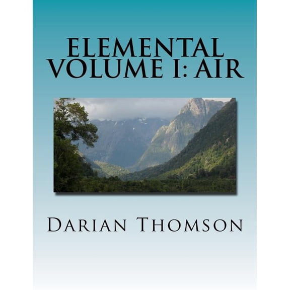 Elemental Volume I: Air Paperback 1543155510 9781543155518 Darian Thomson