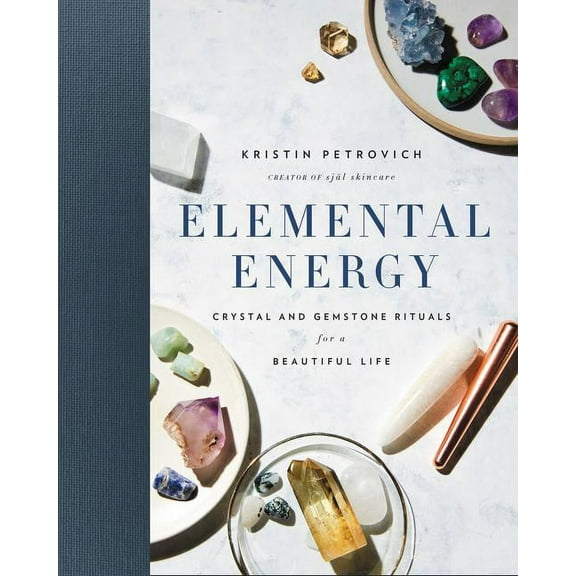 Elemental Energy: Crystal and Gemstone Rituals for a Beautiful Life, (Hardcover)
