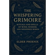 Elemental Grimoire The Whispering Grimoire Rituals and Spells of Wind, Wisdom, and Whispered Words, Book 2, Paperback
