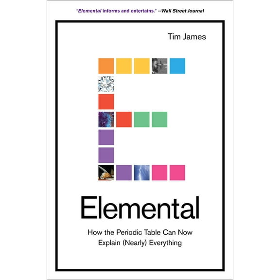 Elemental: How the Periodic Table Can Now Explain (Nearly) Everything, (Paperback)