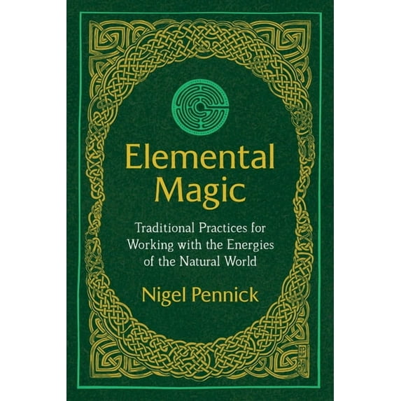 Elemental Magic: Traditional Practices for Working with the Energies of the Natural World, (Paperback)