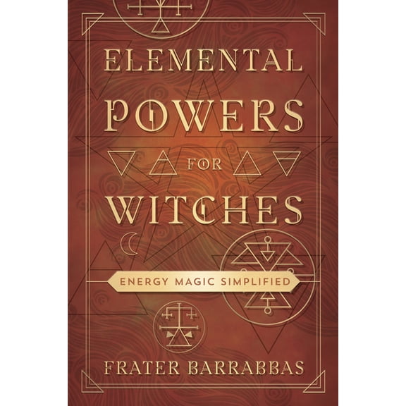 Elemental Powers for Witches: Energy Magic Simplified, (Paperback)