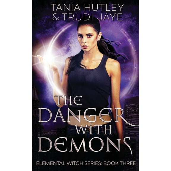 Elemental Witch The Danger With Demons, Book 3, (Paperback)