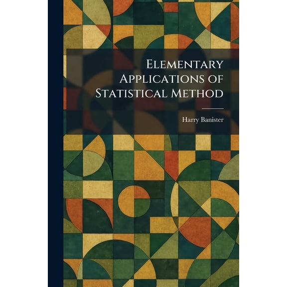 Elementary Applications of Statistical Method, (Paperback)