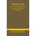 thumbnail image 1 of Elementary Arabic: a grammar; being an abridgement of Wright's Arabic grammar to which it will serve as a table of conte, (Hardcover), 1 of 1