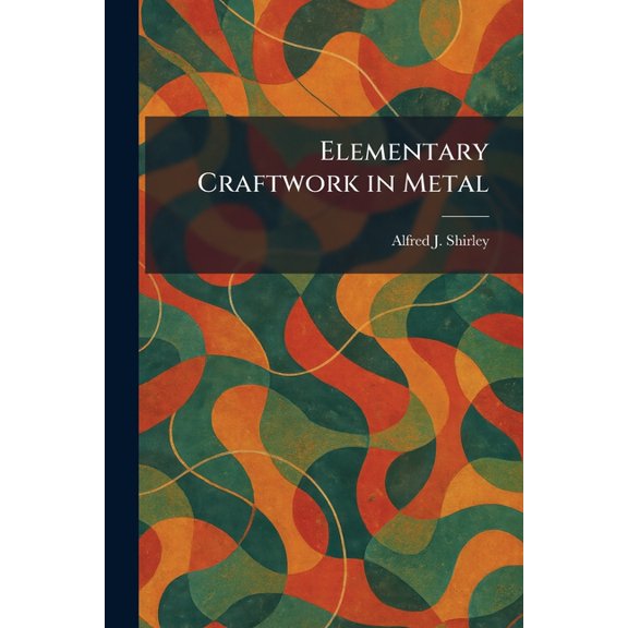 Elementary Craftwork in Metal, (Paperback)