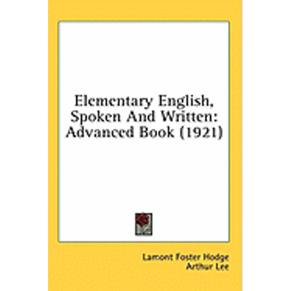 Elementary English, Spoken And Written : Advanced Book (1921) (Paperback)