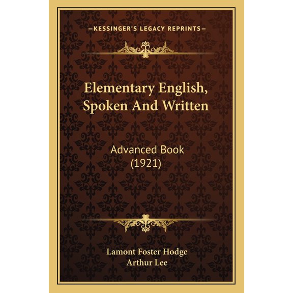 Elementary English, Spoken And Written : Advanced Book (1921) (Paperback)