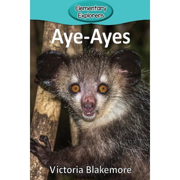 Elementary Explorers Aye-Ayes, Book 39, (Paperback)