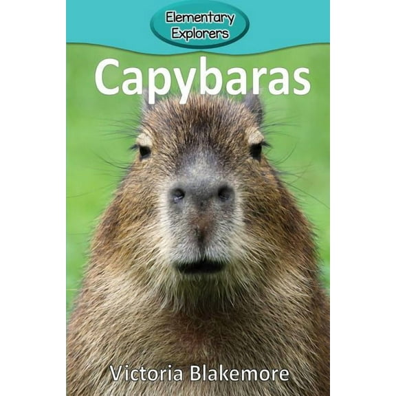 Elementary Explorers Capybaras, Book 69, (Paperback)