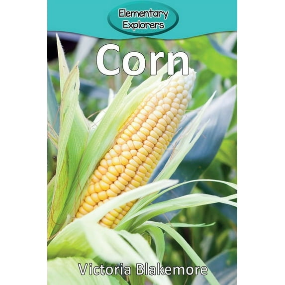 Elementary Explorers Corn, Book 12, (Paperback)