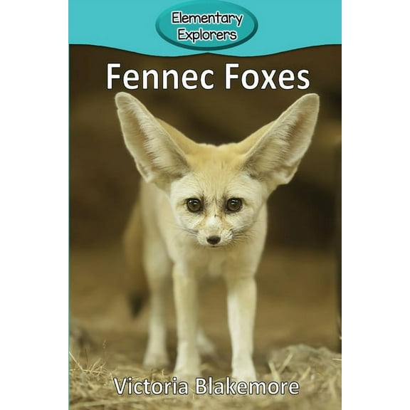 Elementary Explorers Fennec Foxes, Book 93, (Paperback)
