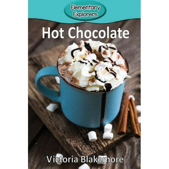 Elementary Explorers Hot Chocolate, Book 45, (Paperback)