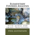 thumbnail image 1 of Elementary Fourier Analysis: With Audio and Image Processing [Paperback] Gustafson, Phil, 1 of 1