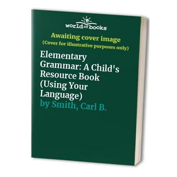 Pre-Owned Elementary Grammar: A Child's Resource Book (Using Your Language), 9780962855627, 0962855626, Paperback,