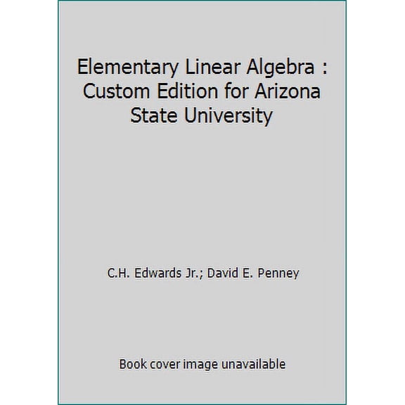 Pre-Owned Elementary Linear Algebra : Custom Edition for Arizona State University (Paperback) 0558371450 9780558371456