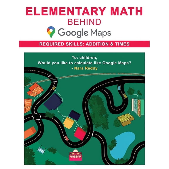 Elementary Math behind Google Maps : Hi Kid, Would you like to calculate like Google Maps? (Paperback)