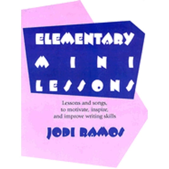 Pre-Owned Elementary Mini Lessons: Lessons and Songs, to Motivate, Inspire, and Improve Writing Skills (Paperback) 1888842202 9781888842203
