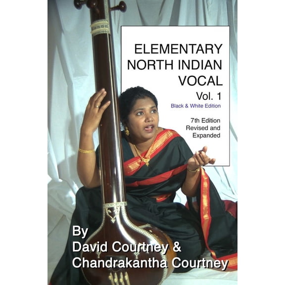 Elementary North Indian Vocal: Vol. 1: Black & White Edition (Paperback) by Chandrakantha N Courtney, David R Courtney
