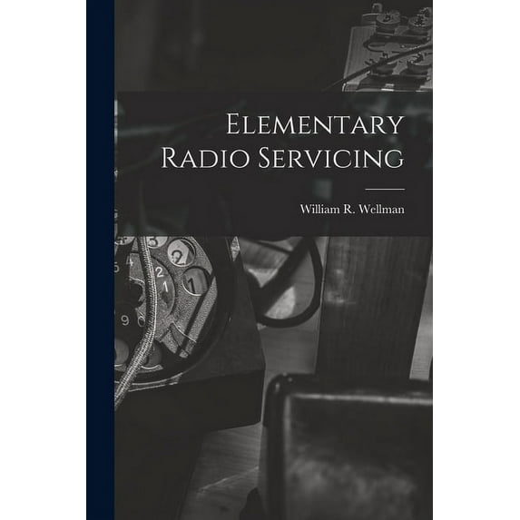Elementary Radio Servicing, (Paperback)