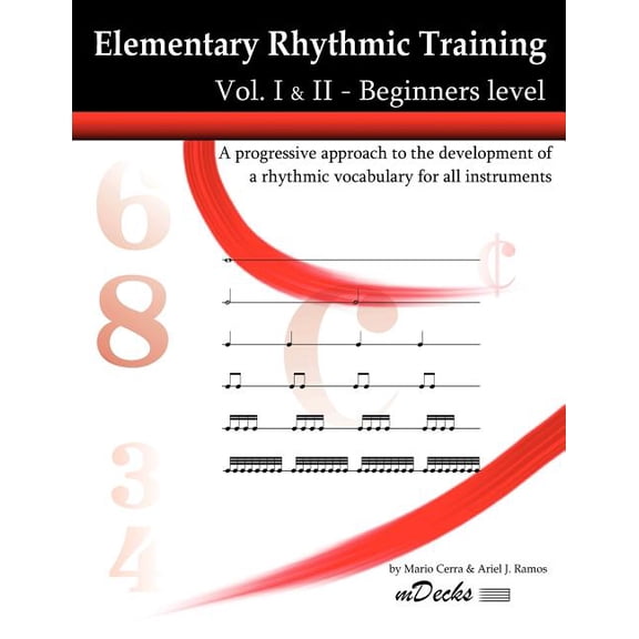 Elementary Rhythmic Training : A Progressive Approach to the Development of a Rhythmic Vocabulary for All Instruments, Beginners Level