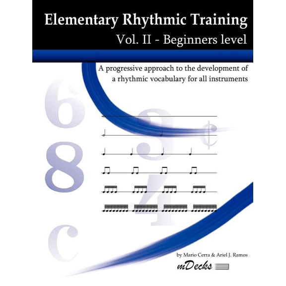 Elementary Rhythmic Training Vol. II: A Progressive Approach to the Development of a Rhythmic Vocabulary for All Instruments Beginners Level - Vol. II