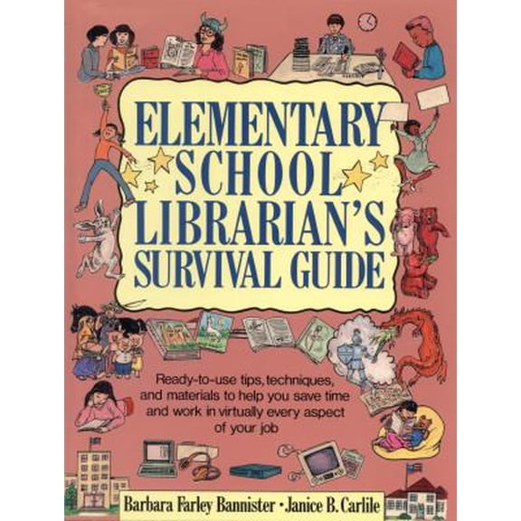Pre-Owned Elementary School Librarian's Survival Guide : Ready-To-Use Tips, Techniques, and Materials to Help You Save Time and Work in Virtually Every Aspec