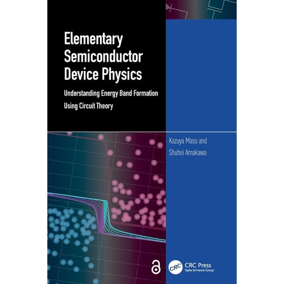 Elementary Semiconductor Device Physics: Understanding Energy Band Formation Using Circuit Theory, (Paperback)