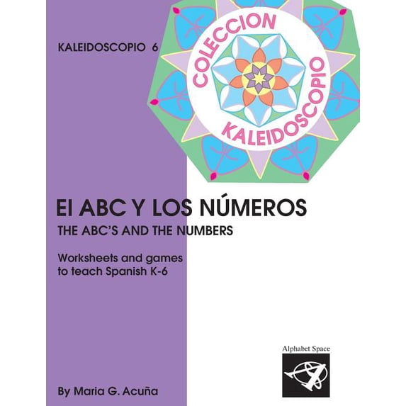 Elementary Spanish Kaleidoscope El ABC y los Numeros: Colección Kaleidoscopio, Book 6, (Paperback)