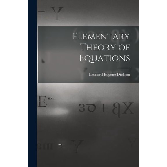 Elementary Theory of Equations, (Paperback)