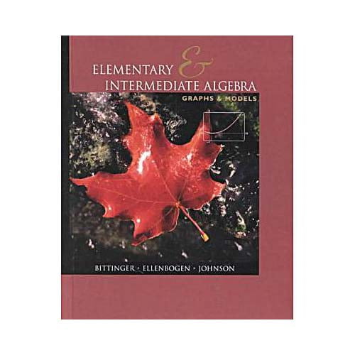 Elementary and Intermediate Algebra: Graphs and Models