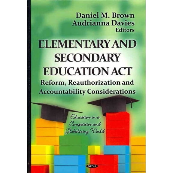 Elementary and Secondary Education Act : Reform, Reauthorization and Accountability Considerations