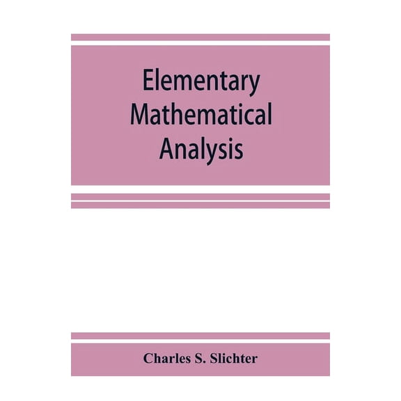 Elementary mathematical analysis; a text book for first year college students, (Paperback)