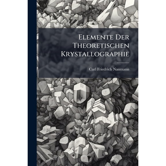 Elemente Der Theoretischen Krystallographie (Paperback)