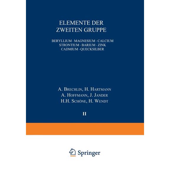 Elemente Der Zweiten Gruppe: Beryllium - Magnesium - Calcium Strontium - Barium - ink Cadmium - Quecksilber, (Paperback)